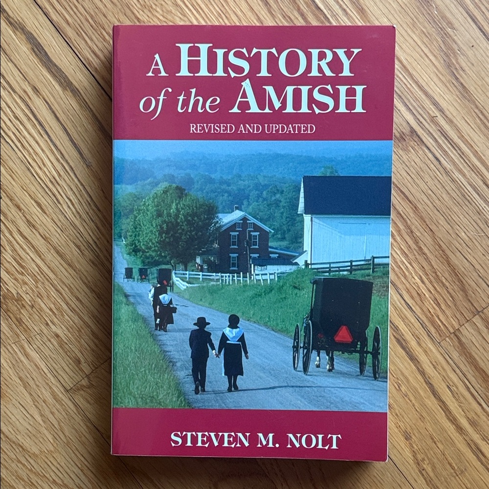 “A History of the Amish” Revised and Updated by Steven M. Nolt